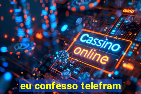 eu confesso telefram